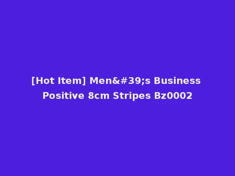 [Hot Item] Men's Business Positive 8cm Stripes Bz0002
