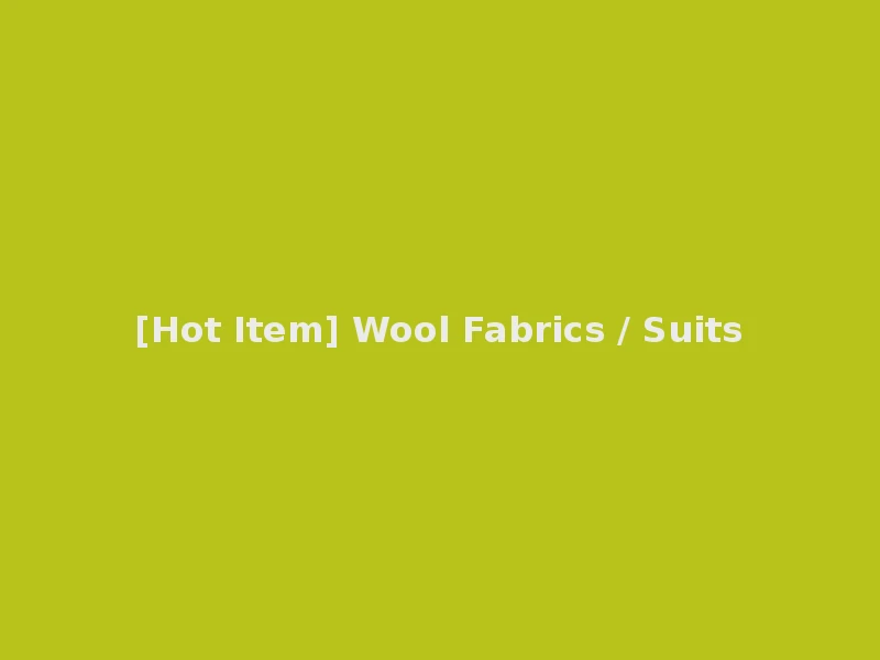 [Hot Item] Wool Fabrics / Suits