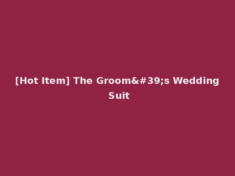 [Hot Item] The Groom's Wedding Suit
