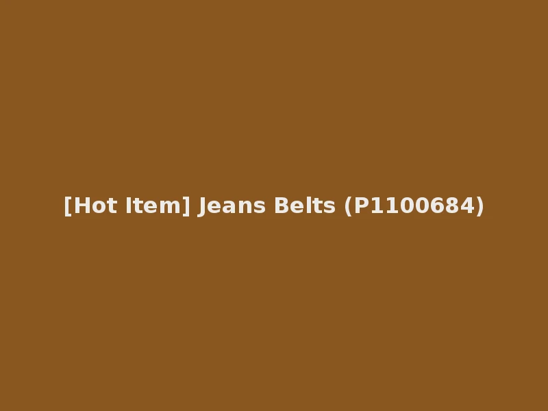 [Hot Item] Jeans Belts (P1100684)