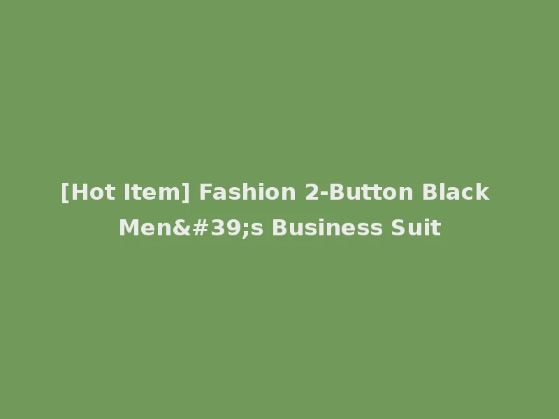 [Hot Item] Fashion 2-Button Black Men's Business Suit