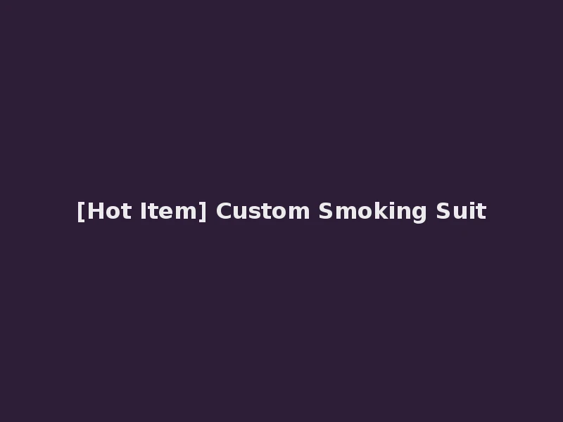 [Hot Item] Custom Smoking Suit