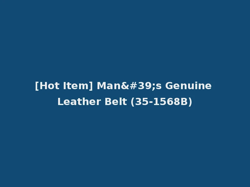 [Hot Item] Man's Genuine Leather Belt (35-1568B)