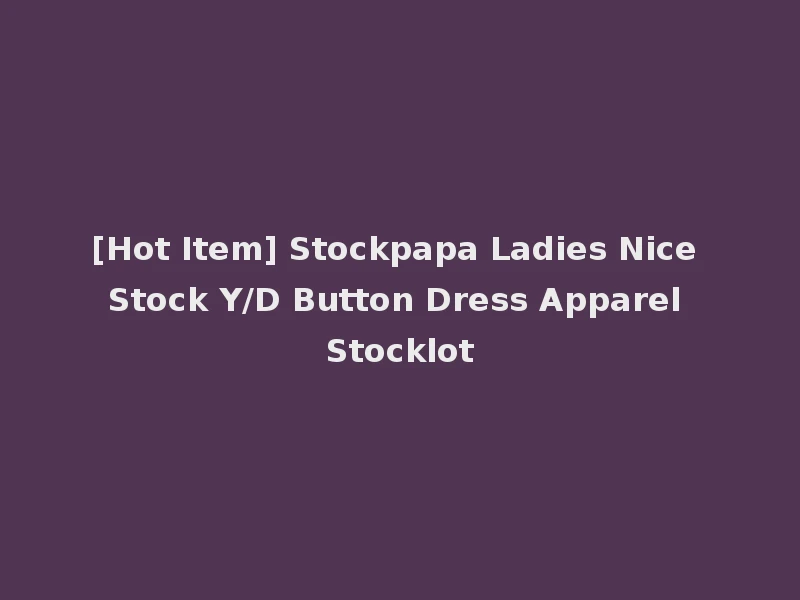 [Hot Item] Stockpapa Ladies Nice Stock Y/D Button Dress Apparel Stocklot