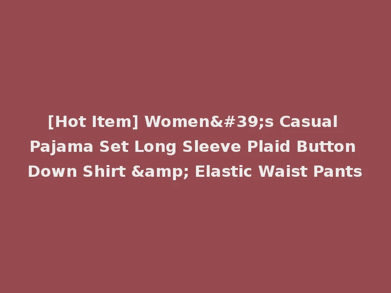 [Hot Item] Women's Casual Pajama Set Long Sleeve Plaid Button Down Shirt & Elastic Waist Pants
