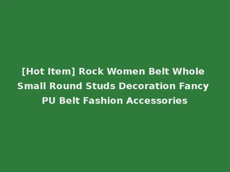 [Hot Item] Rock Women Belt Whole Small Round Studs Decoration Fancy PU Belt Fashion Accessories