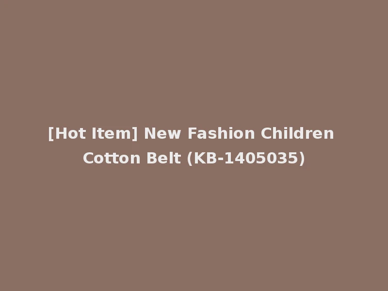 [Hot Item] New Fashion Children Cotton Belt (KB-1405035)