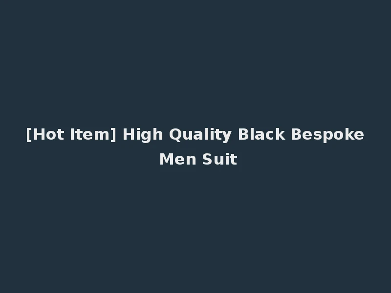 [Hot Item] High Quality Black Bespoke Men Suit
