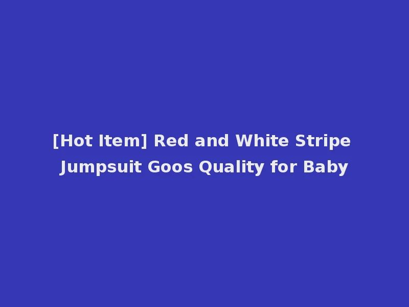 [Hot Item] Red and White Stripe Jumpsuit Goos Quality for Baby