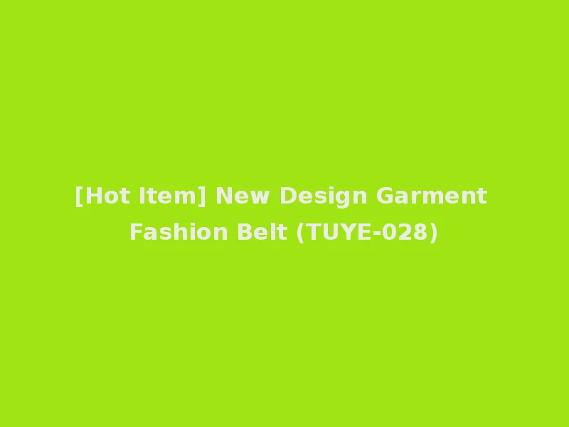 [Hot Item] New Design Garment Fashion Belt (TUYE-028)