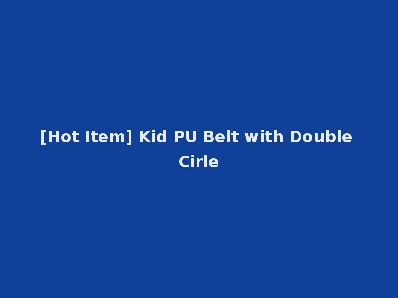[Hot Item] Kid PU Belt with Double Cirle