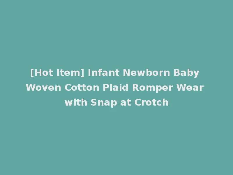 [Hot Item] Infant Newborn Baby Woven Cotton Plaid Romper Wear with Snap at Crotch