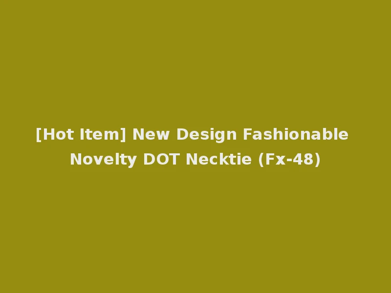 [Hot Item] New Design Fashionable Novelty DOT Necktie (Fx-48)