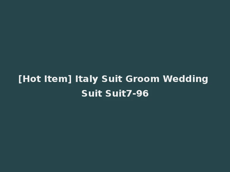 [Hot Item] Italy Suit Groom Wedding Suit Suit7-96
