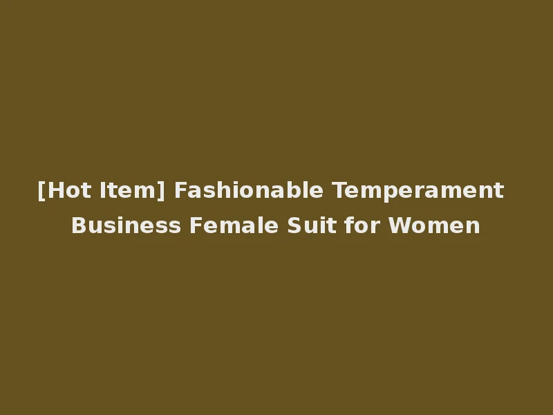 [Hot Item] Fashionable Temperament Business Female Suit for Women