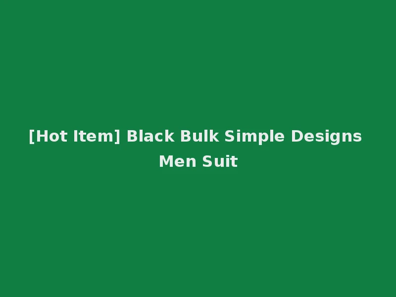 [Hot Item] Black Bulk Simple Designs Men Suit
