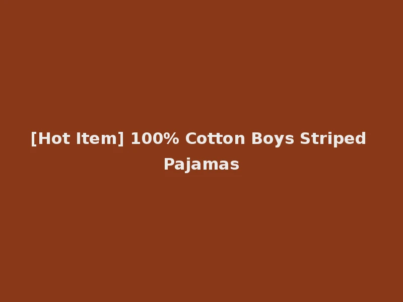 [Hot Item] 100% Cotton Boys Striped Pajamas
