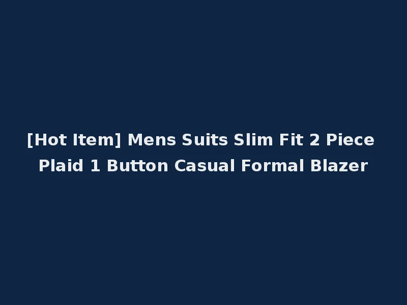 [Hot Item] Mens Suits Slim Fit 2 Piece Plaid 1 Button Casual Formal Blazer