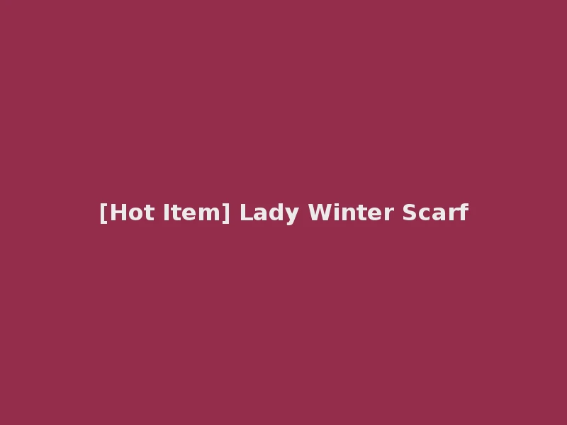 [Hot Item] Lady Winter Scarf