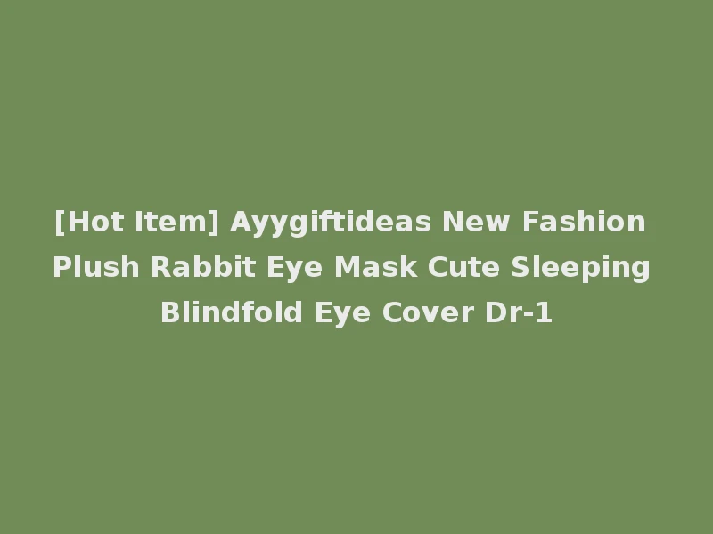 [Hot Item] Ayygiftideas New Fashion Plush Rabbit Eye Mask Cute Sleeping Blindfold Eye Cover Dr-1