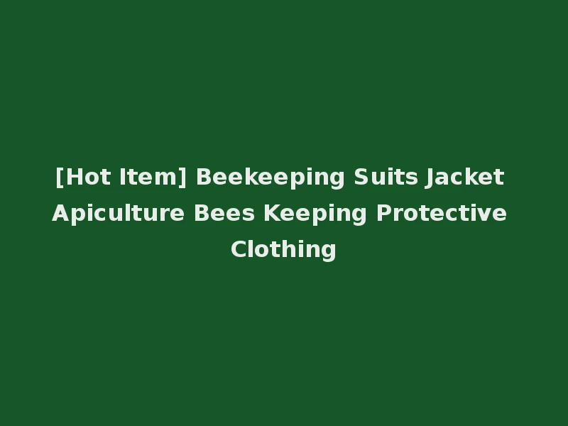 [Hot Item] Beekeeping Suits Jacket Apiculture Bees Keeping Protective Clothing