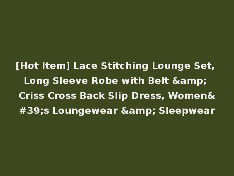 [Hot Item] Lace Stitching Lounge Set, Long Sleeve Robe with Belt & Criss Cross Back Slip Dress, Women's Loungewear & Sleepwear