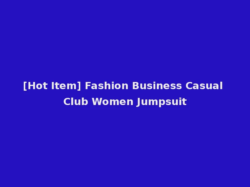 [Hot Item] Fashion Business Casual Club Women Jumpsuit