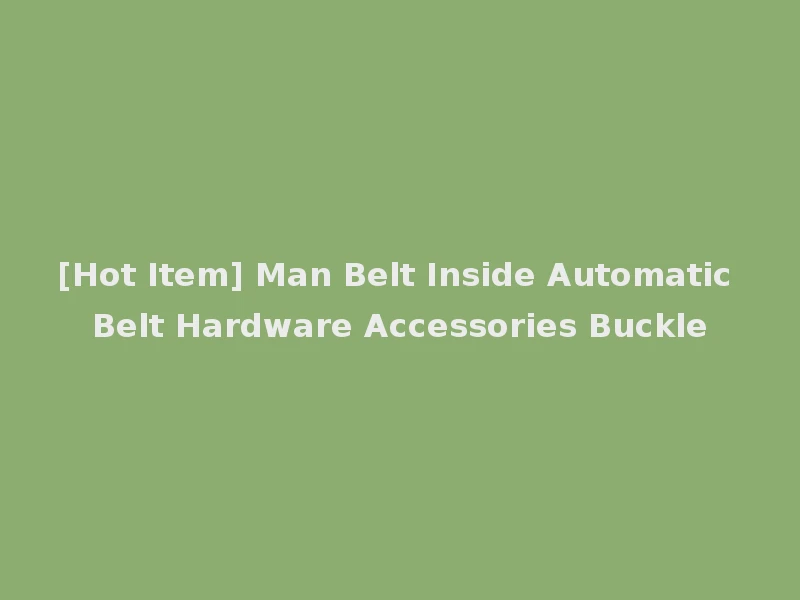 [Hot Item] Man Belt Inside Automatic Belt Hardware Accessories Buckle