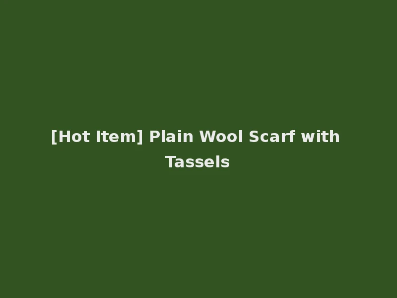 [Hot Item] Plain Wool Scarf with Tassels