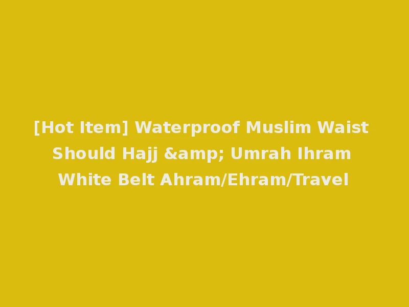[Hot Item] Waterproof Muslim Waist Should Hajj & Umrah Ihram White Belt Ahram/Ehram/Travel