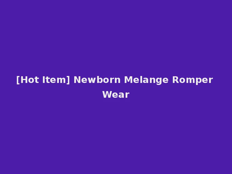 [Hot Item] Newborn Melange Romper Wear