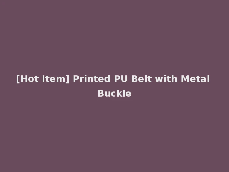 [Hot Item] Printed PU Belt with Metal Buckle