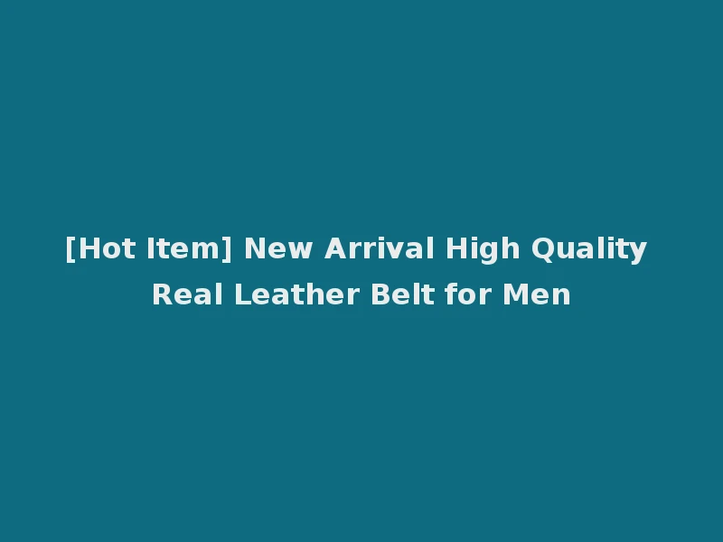 [Hot Item] New Arrival High Quality Real Leather Belt for Men