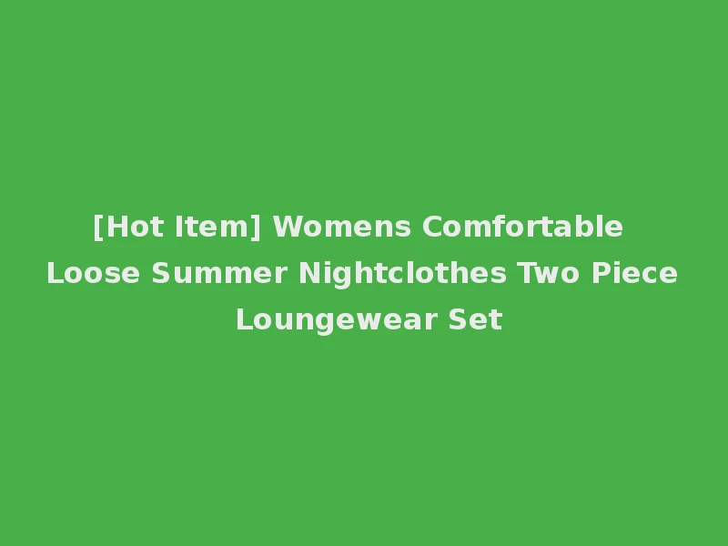[Hot Item] Womens Comfortable Loose Summer Nightclothes Two Piece Loungewear Set