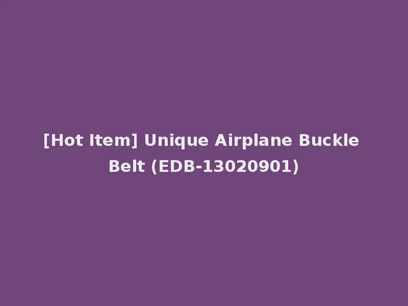 [Hot Item] Unique Airplane Buckle Belt (EDB-13020901)