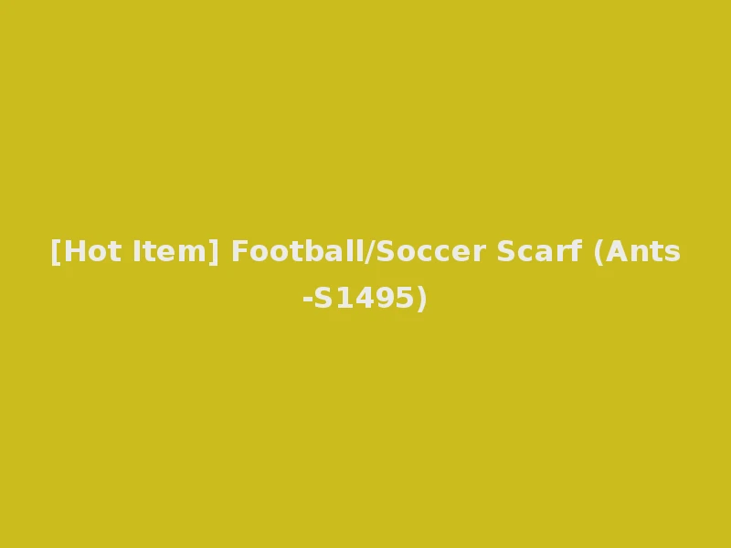 [Hot Item] Football/Soccer Scarf (Ants-S1495)