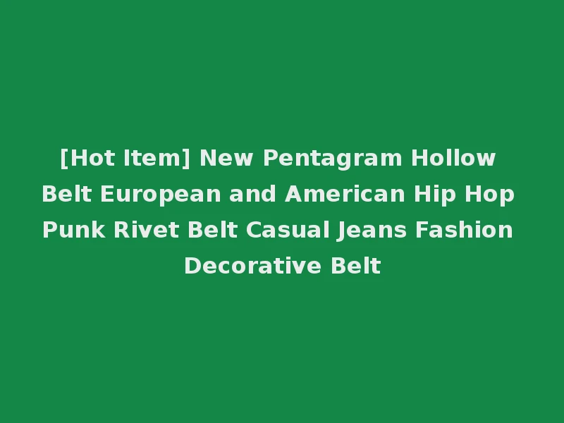 [Hot Item] New Pentagram Hollow Belt European and American Hip Hop Punk Rivet Belt Casual Jeans Fashion Decorative Belt