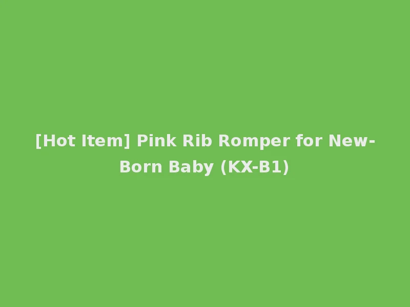 [Hot Item] Pink Rib Romper for New-Born Baby (KX-B1)