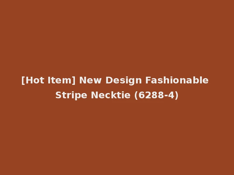 [Hot Item] New Design Fashionable Stripe Necktie (6288-4)