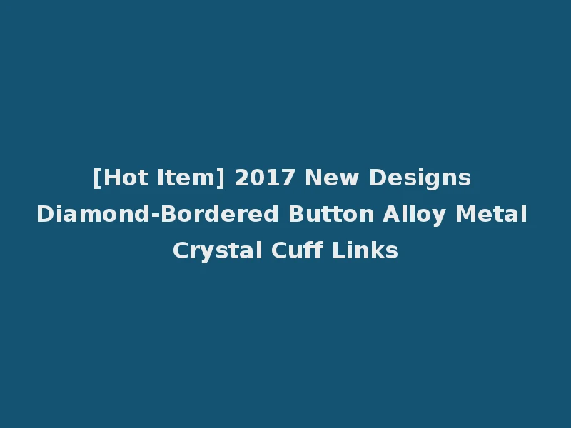 [Hot Item] 2017 New Designs Diamond-Bordered Button Alloy Metal Crystal Cuff Links