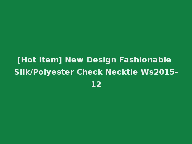 [Hot Item] New Design Fashionable Silk/Polyester Check Necktie Ws2015-12