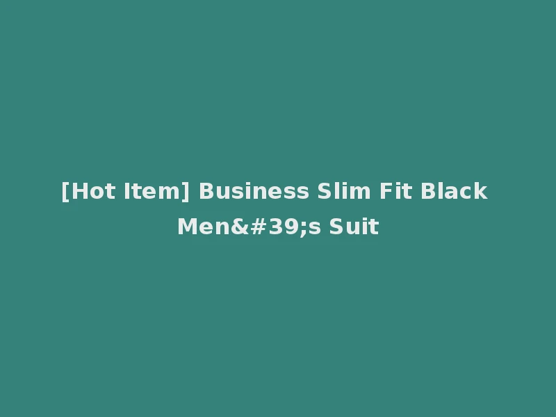 [Hot Item] Business Slim Fit Black Men's Suit