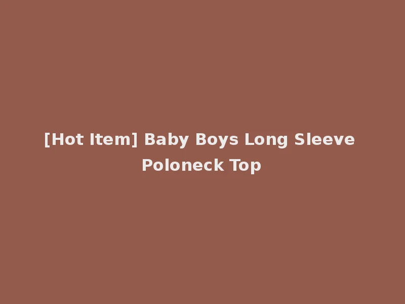 [Hot Item] Baby Boys Long Sleeve Poloneck Top