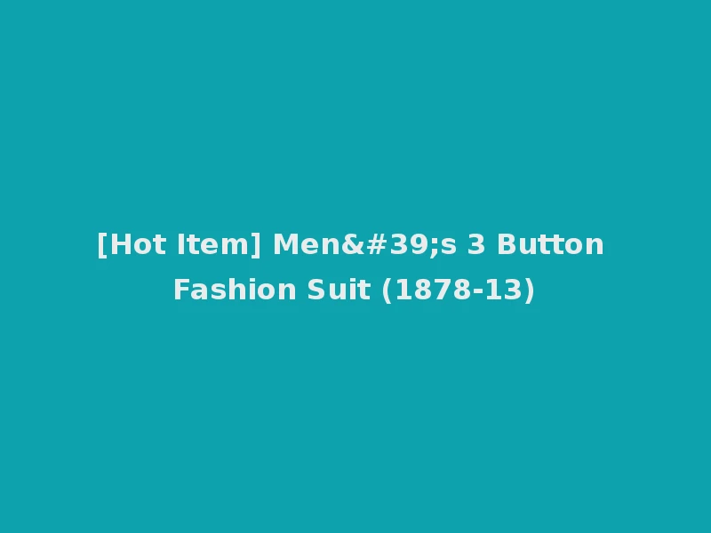[Hot Item] Men's 3 Button Fashion Suit (1878-13)