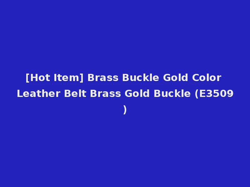 [Hot Item] Brass Buckle Gold Color Leather Belt Brass Gold Buckle (E3509)