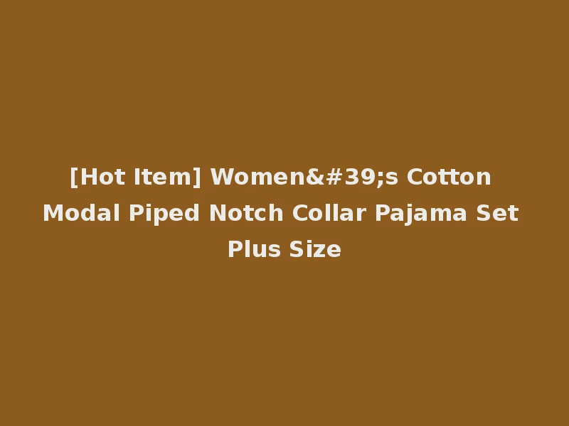 [Hot Item] Women's Cotton Modal Piped Notch Collar Pajama Set Plus Size