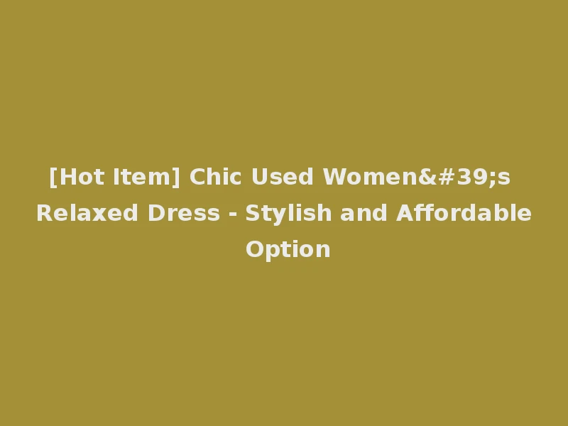 [Hot Item] Chic Used Women's Relaxed Dress - Stylish and Affordable Option