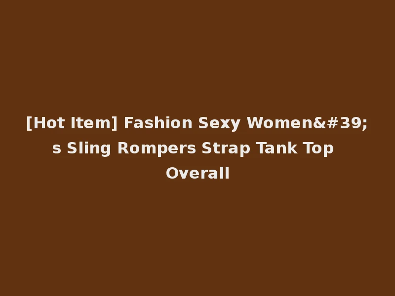 [Hot Item] Fashion Sexy Women's Sling Rompers Strap Tank Top Overall