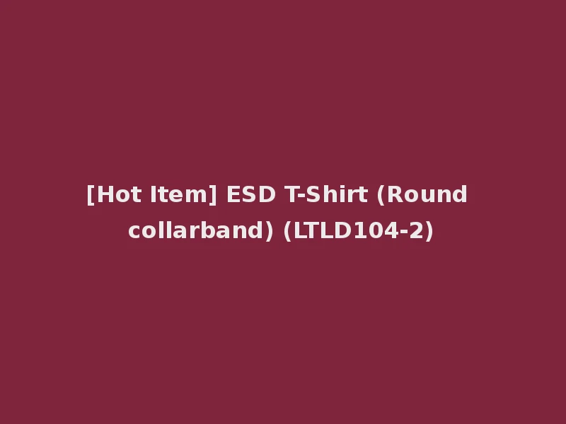 [Hot Item] ESD T-Shirt (Round collarband) (LTLD104-2)