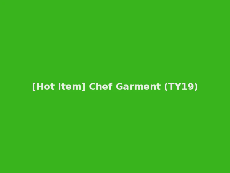 [Hot Item] Chef Garment (TY19)